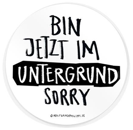 Aufkleber "Bin jetzt im Untergrund Sorry" von Wolfgang Philippi